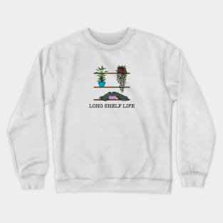 Plants, Long Shelf Life Crewneck Sweatshirt